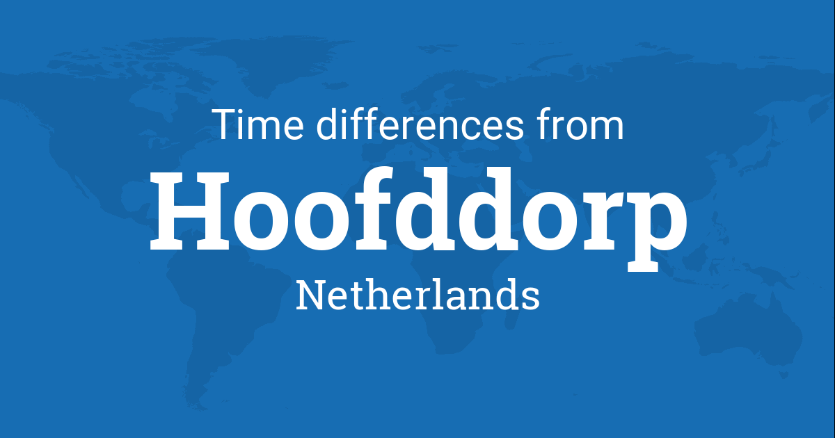 Time Difference between Hoofddorp, Netherlands and the World