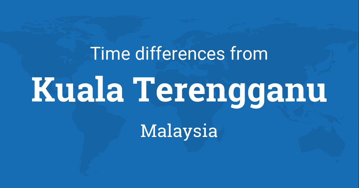 Time Difference between Kuala Terengganu, Terengganu ...