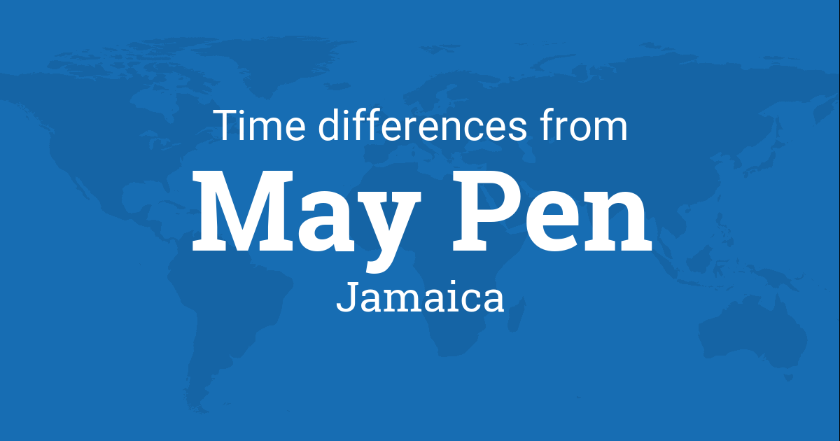 Time Difference between May Pen, Jamaica and the World