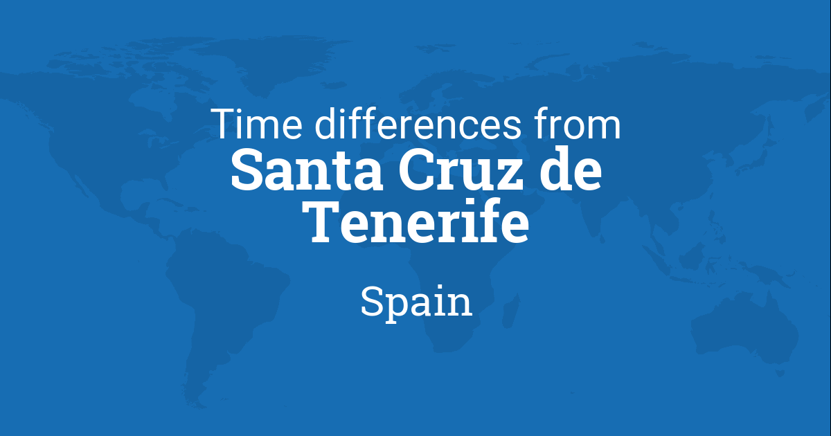 Time Difference between Santa Cruz de Tenerife, Santa Cruz De Tenerife