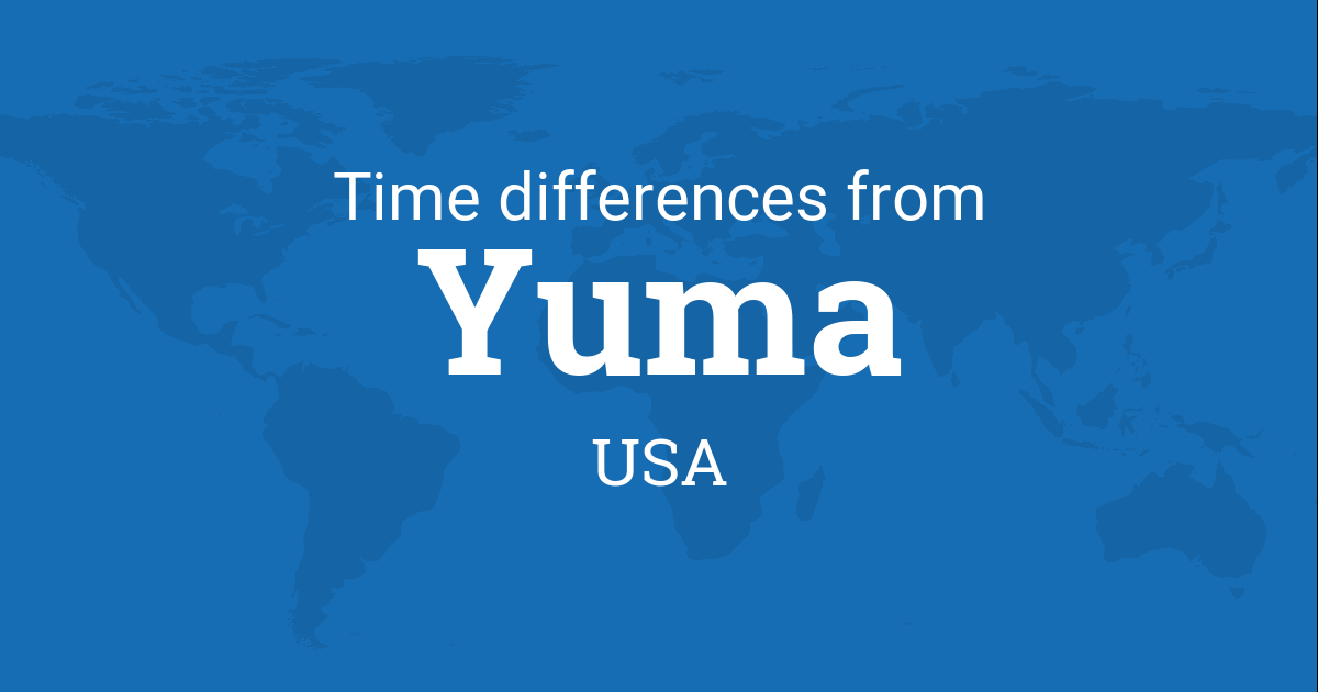 Time Difference between Yuma, Arizona, USA and the World
